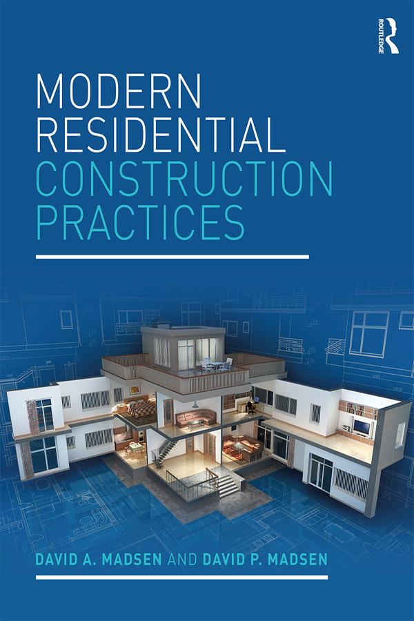 Modern Residential Construction Practices by David A. Madsen, David P. Madsen
