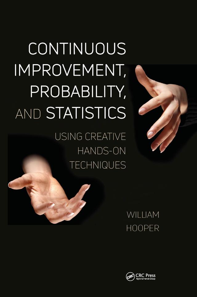 Continuous Improvement, Probability, and Statistics by William Hooper