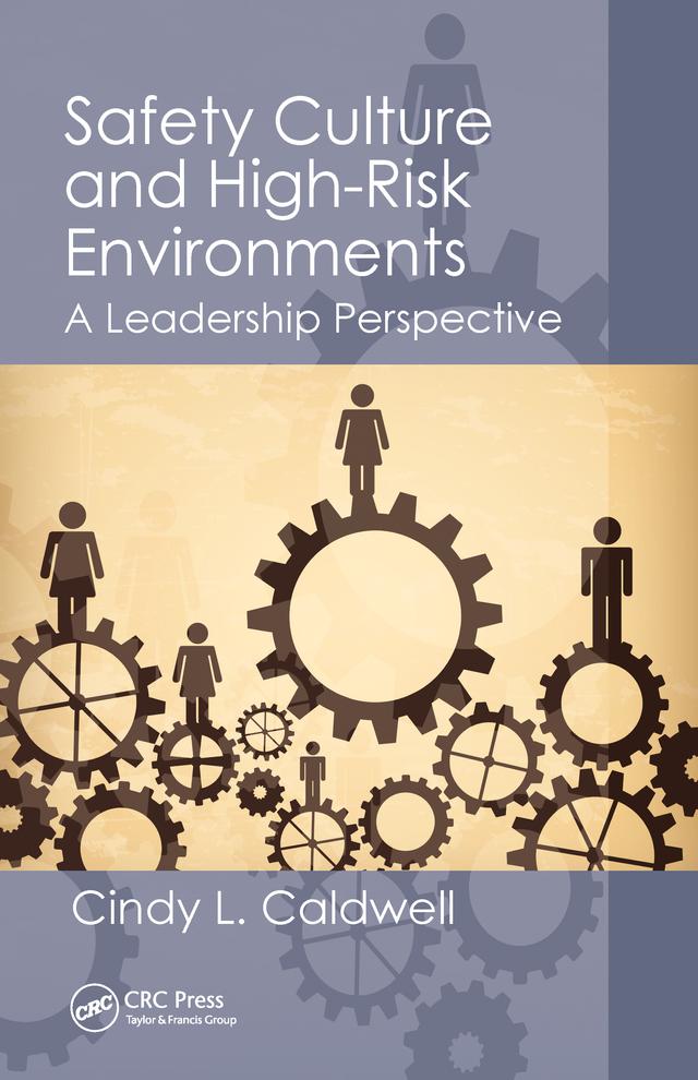 Safety Culture and High-Risk Environments by Cindy L. Caldwell