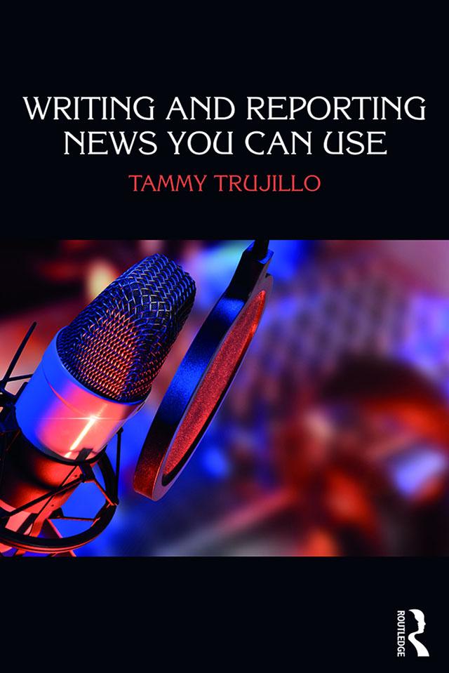Writing and Reporting News You Can Use by Tammy Trujillo