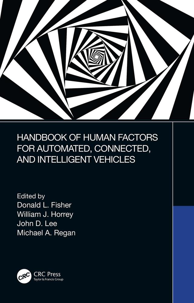 Handbook of Human Factors for Automated, Connected, and Intelligent Vehicles by Donald L. Fisher, John D. Lee, Michael A. Regan, William J. Horrey