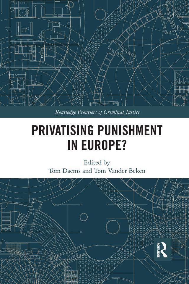 Privatising Punishment in Europe? by Tom Daems, Tom Vander Beken