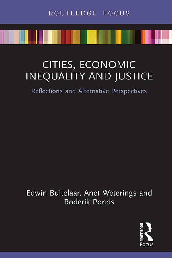 Cities, Economic Inequality and Justice by Anet Weterings, Edwin Buitelaar, Roderik Ponds