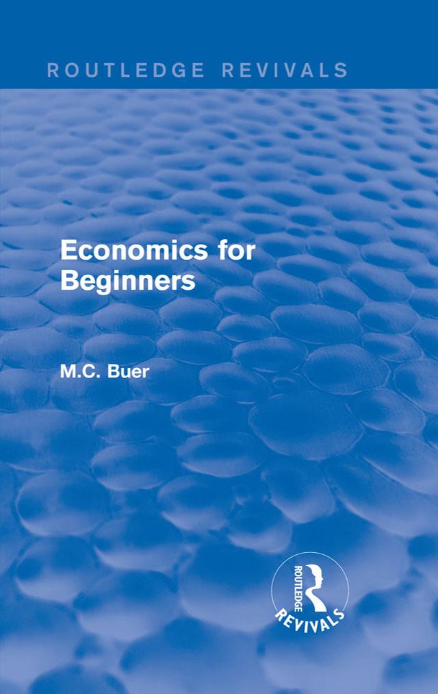 Routledge Revivals: Economics for Beginners (1921) by M.C. Buer