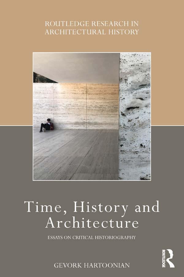 Time, History and Architecture by Gevork Hartoonian