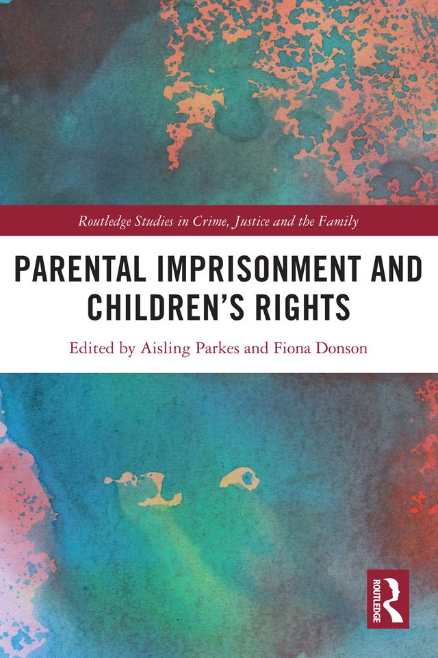 Parental Imprisonment and Children’s Rights by Aisling Parkes, Fiona Donson