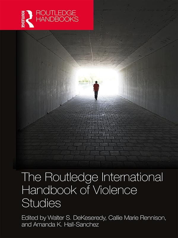 The Routledge International Handbook of Violence Studies by Amanda K. Hall-Sanchez, Callie Marie Rennison, Walter S. DeKeseredy