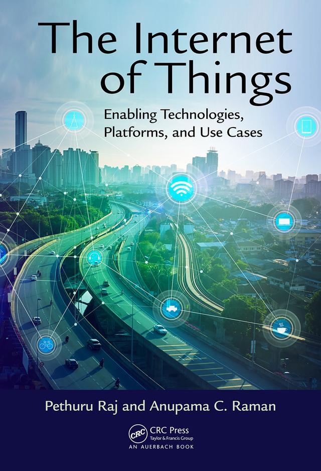 The Internet of Things by Anupama C. Raman, Pethuru Raj