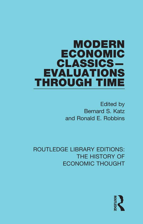 Modern Economic Classics-Evaluations Through Time by Bernard S. Katz, Ronald E. Robbins