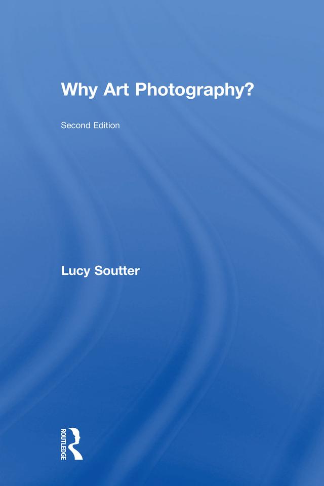 Why Art Photography? by Lucy Soutter