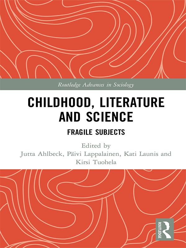 Childhood, Literature and Science by Jutta Ahlbeck, Kati Launis, Kirsi Tuohela, Päivi Lappalainen