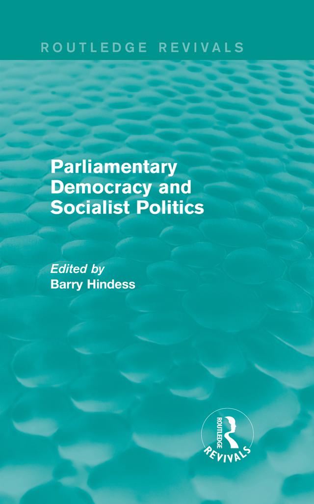 Routledge Revivals: Parliamentary Democracy and Socialist Politics (1983) by Barry Hindess