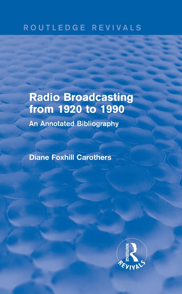 Routledge Revivals: Radio Broadcasting from 1920 to 1990 (1991) by Diane Foxhill Carothers