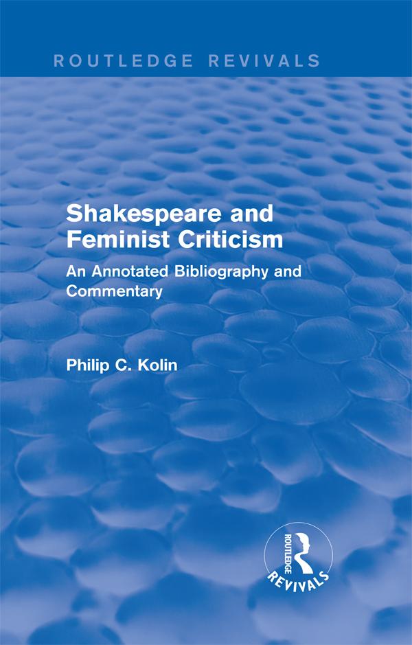 Routledge Revivals: Shakespeare and Feminist Criticism (1991) by Philip C Kolin