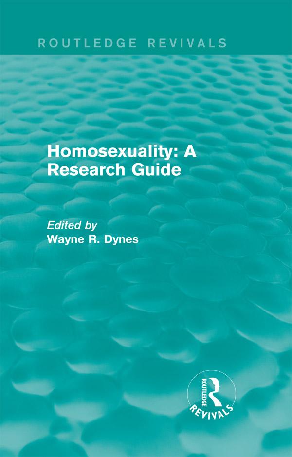 Routledge Revivals: Homosexuality: A Research Guide (1987) by Wayne R. Dynes