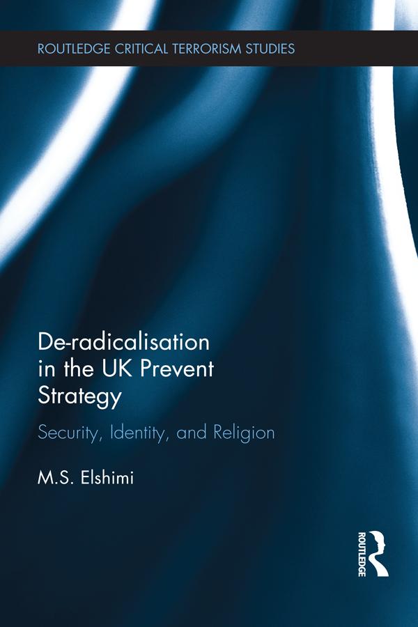 De-Radicalisation in the UK Prevent Strategy by M. S. Elshimi