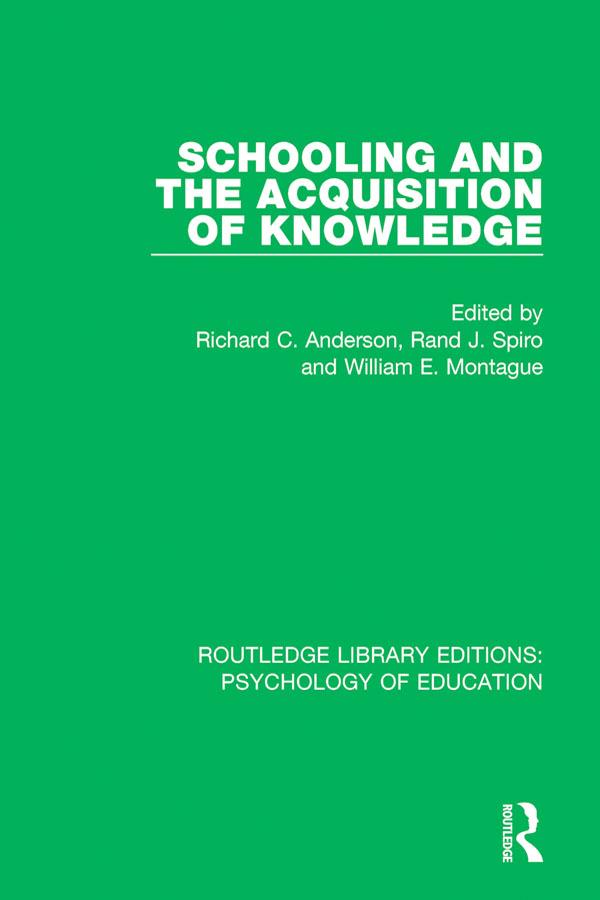 Schooling and the Acquisition of Knowledge by Rand J. Spiro, Richard C. Anderson, William E Montague