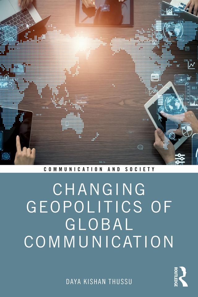 Changing Geopolitics of Global Communication by Daya Thussu