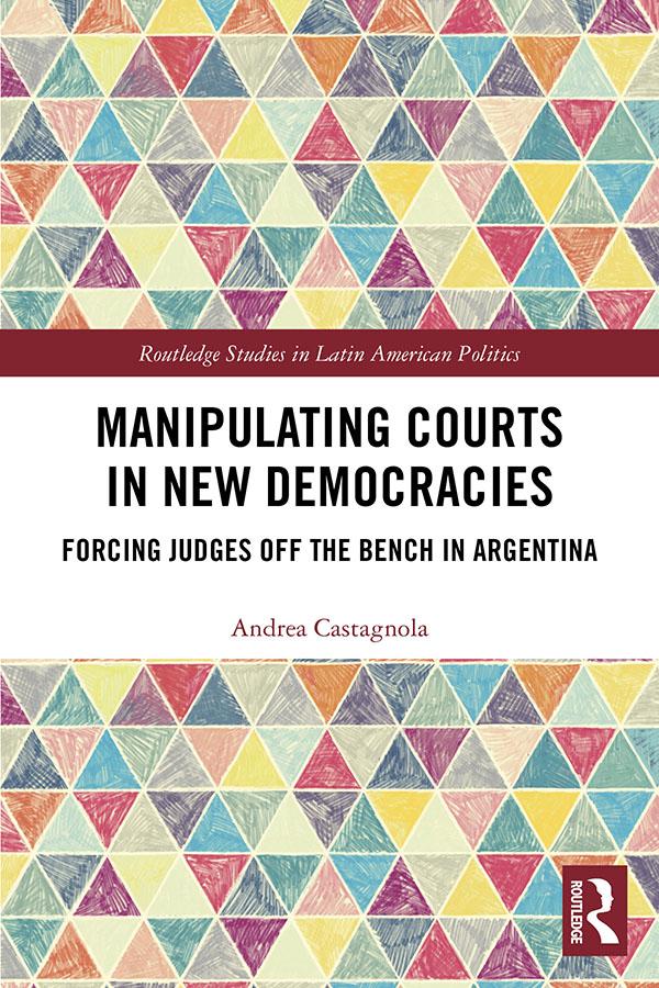Manipulating Courts in New Democracies by Andrea Castagnola