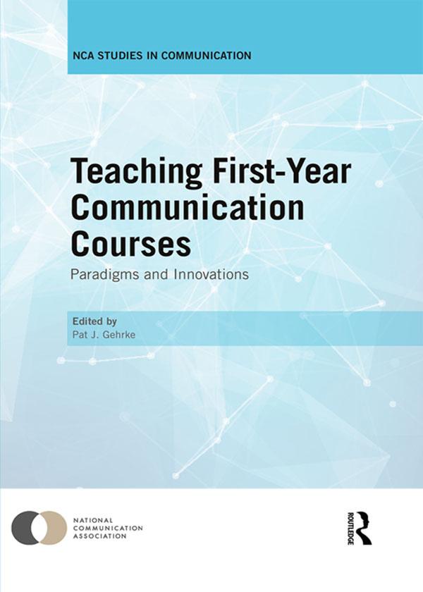 Teaching First-Year Communication Courses by Pat J. Gehrke