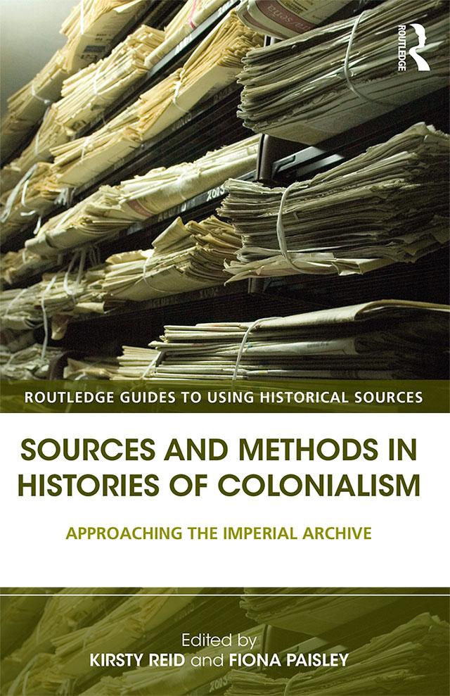 Sources and Methods in Histories of Colonialism by Fiona Paisley, Kirsty Reid