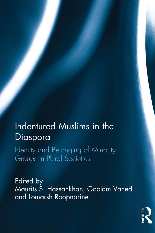 Indentured Muslims in the Diaspora by Goolam Vahed, Lomarsh Roopnarine, Maurits S. Hassankhan
