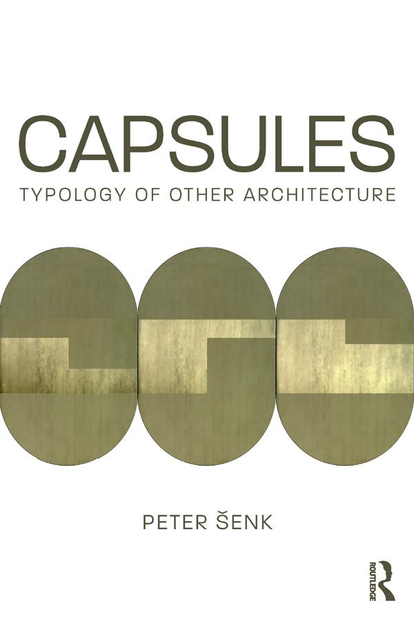 Capsules: Typology of Other Architecture by Peter Šenk