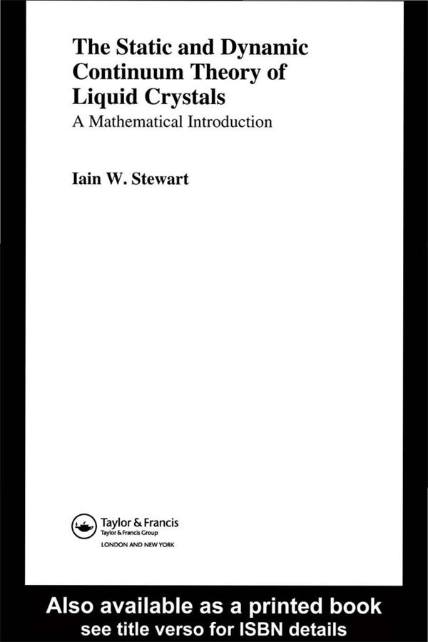 The Static and Dynamic Continuum Theory of Liquid Crystals by Iain W. Stewart