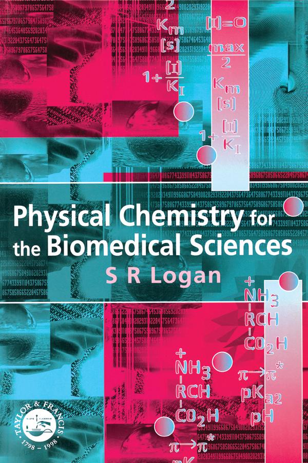 Physical Chemistry for the Biomedical Sciences by S.R. Logan