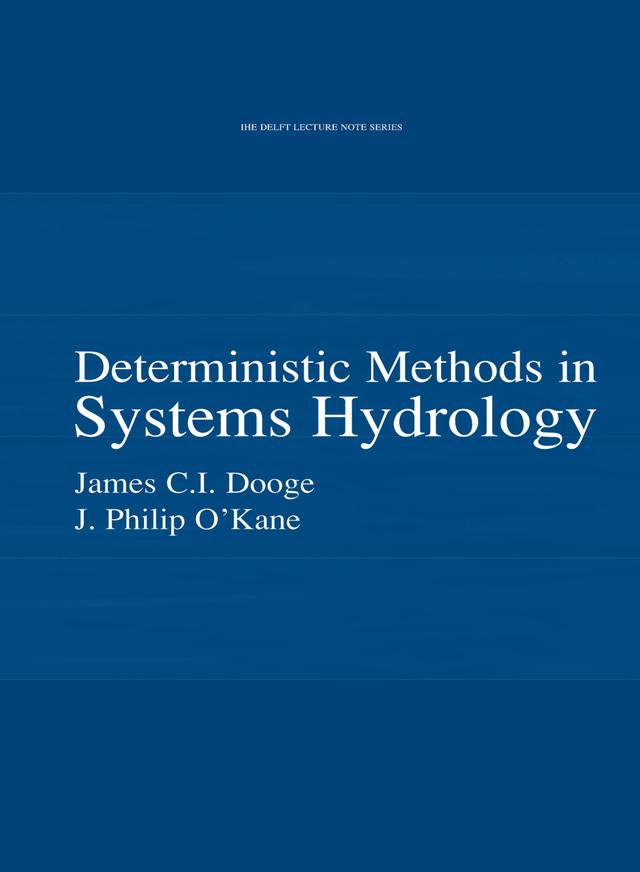 Deterministic Methods in Systems Hydrology by James C.I. Dooge, Philip O'Kane