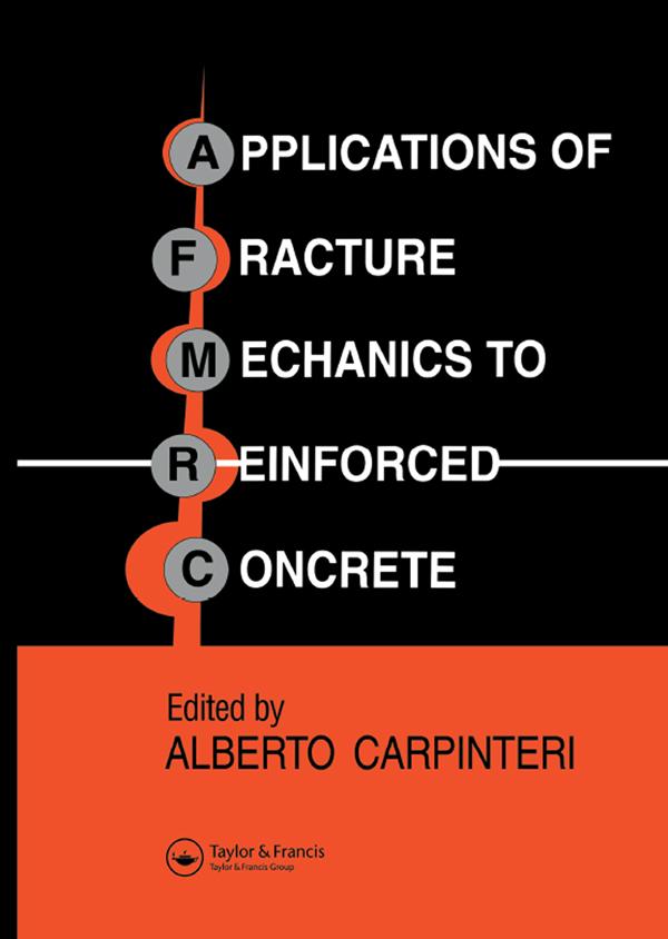 Applications of Fracture Mechanics to Reinforced Concrete by Alberto Carpinteri