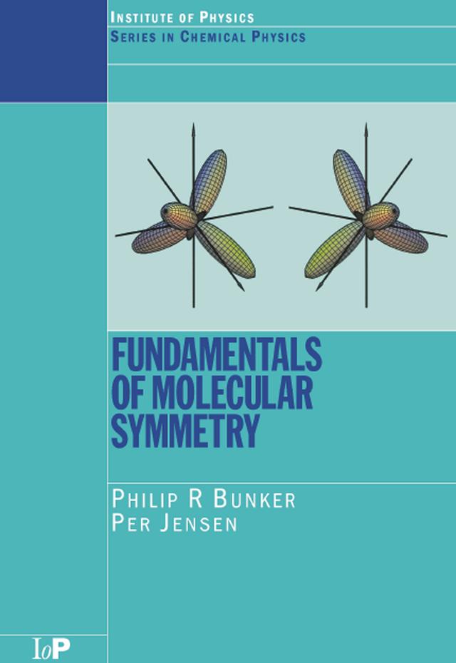 Fundamentals of Molecular Symmetry by P.R. Bunker