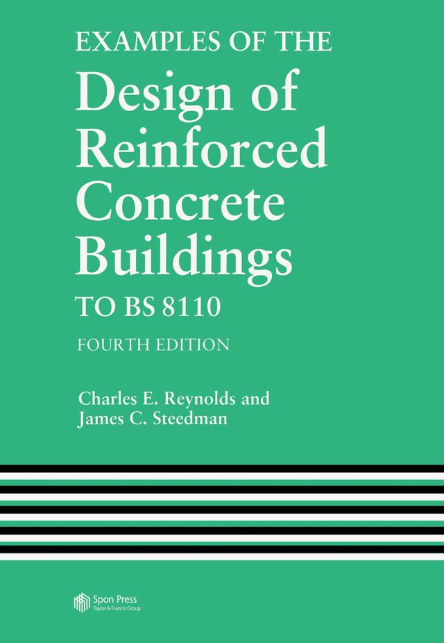 Examples of the Design of Reinforced Concrete Buildings to BS8110 by C.E. Reynolds