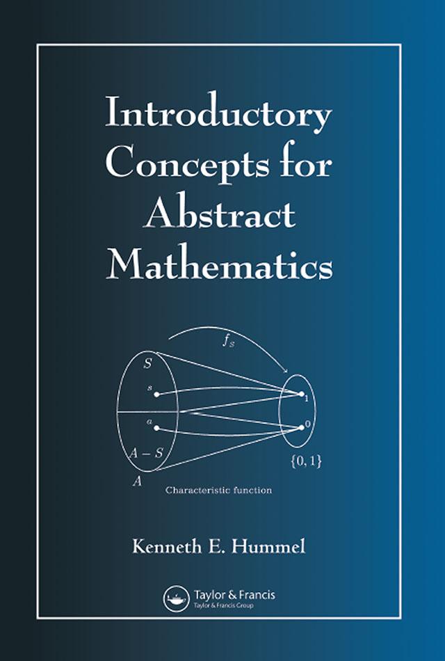 Introductory Concepts for Abstract Mathematics by Kenneth E. Hummel