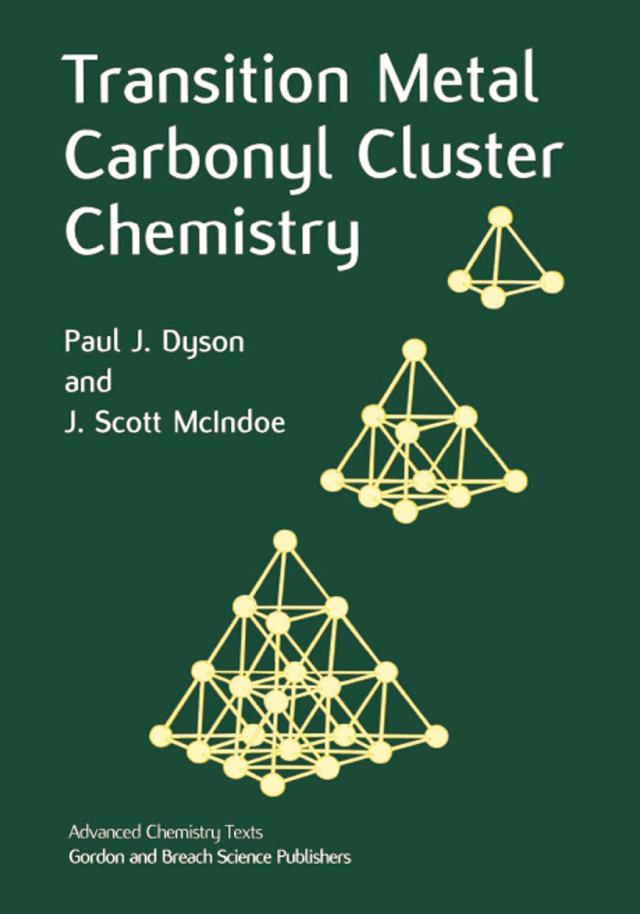 Transition Metal Carbonyl Cluster Chemistry by J. Scott McIndoe, Paul J. Dyson