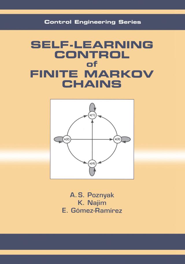 Self-Learning Control of Finite Markov Chains by A.S. Poznyak, E. Gomez-Ramirez, Kaddour Najim