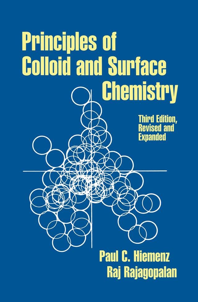 Principles of Colloid and Surface Chemistry, Revised and Expanded by Paul C. Hiemenz, Raj Rajagopalan