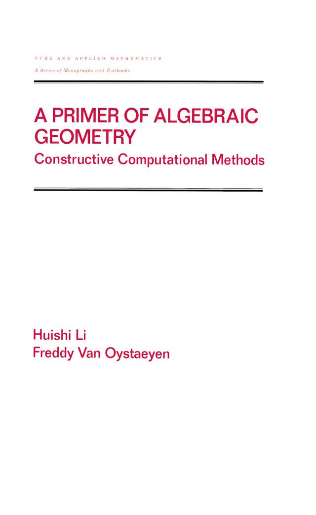 A Primer of Algebraic Geometry by Freddy Van Oystaeyen, Huishi Li