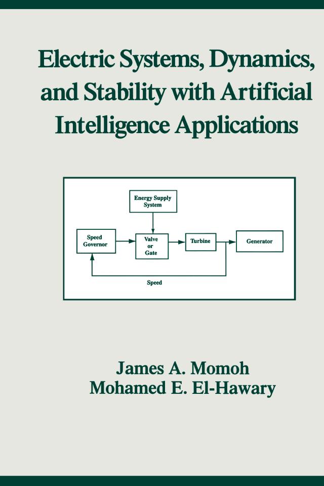 Electric Systems, Dynamics, and Stability with Artificial Intelligence Applications by James A. Momoh, Mohamed E. El-Hawary