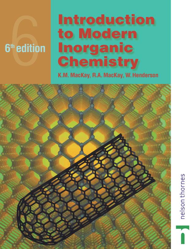 Introduction to Modern Inorganic Chemistry, 6th edition by R.A. Mackay, W. Henderson
