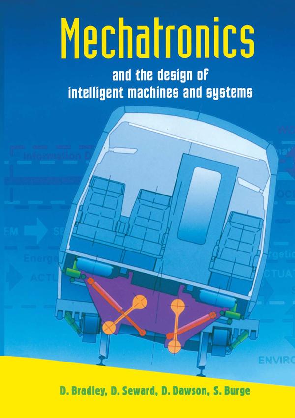 Mechatronics and the Design of Intelligent Machines and Systems by David Allan Bradley