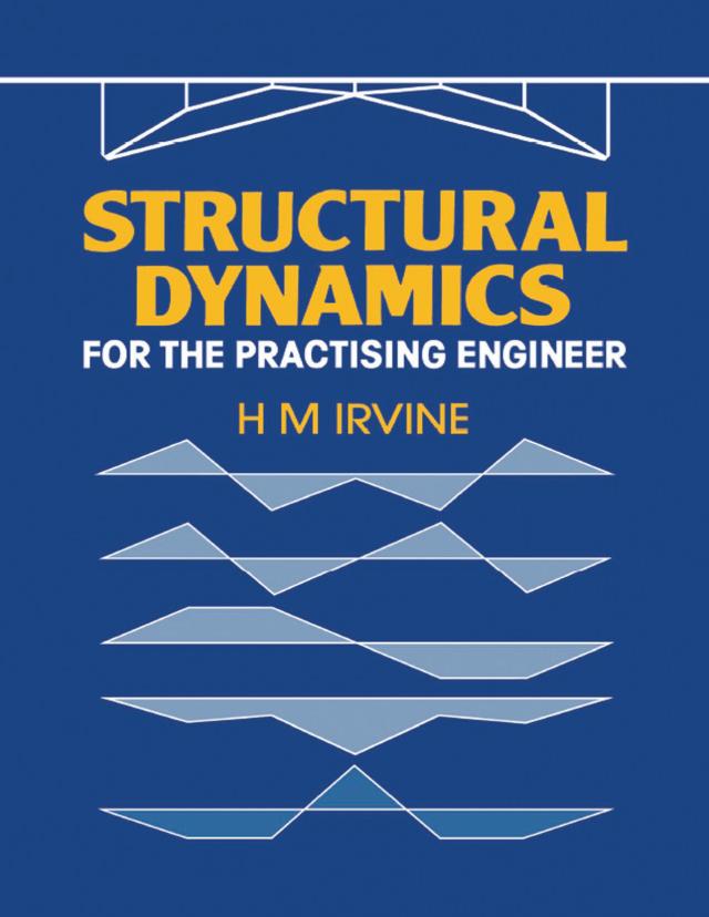Structural Dynamics for the Practising Engineer by H.M. Irvine