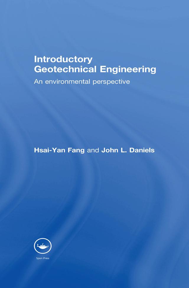 Introductory Geotechnical Engineering by Hsai-Yang Fang, John L. Daniels