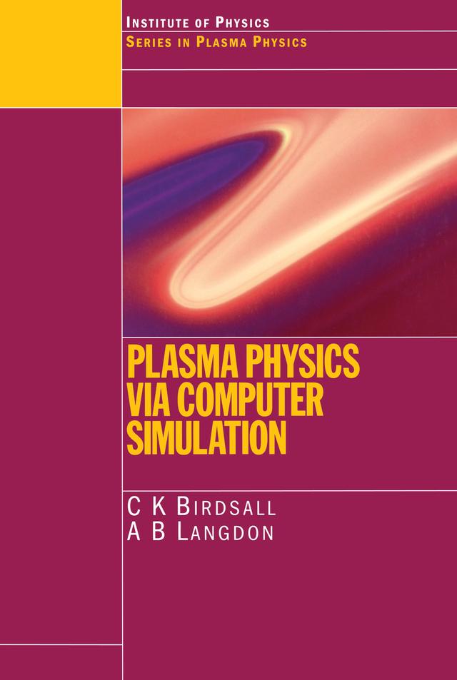 Plasma Physics via Computer Simulation by A.B Langdon, A. Bruce Langdon, C.K. Birdsall