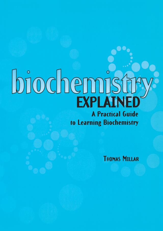 Biochemistry Explained by Thomas Millar