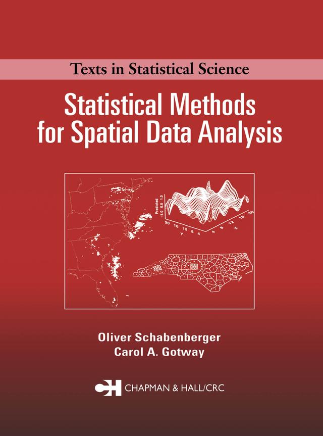 Statistical Methods for Spatial Data Analysis by Carol A. Gotway, Oliver Schabenberger
