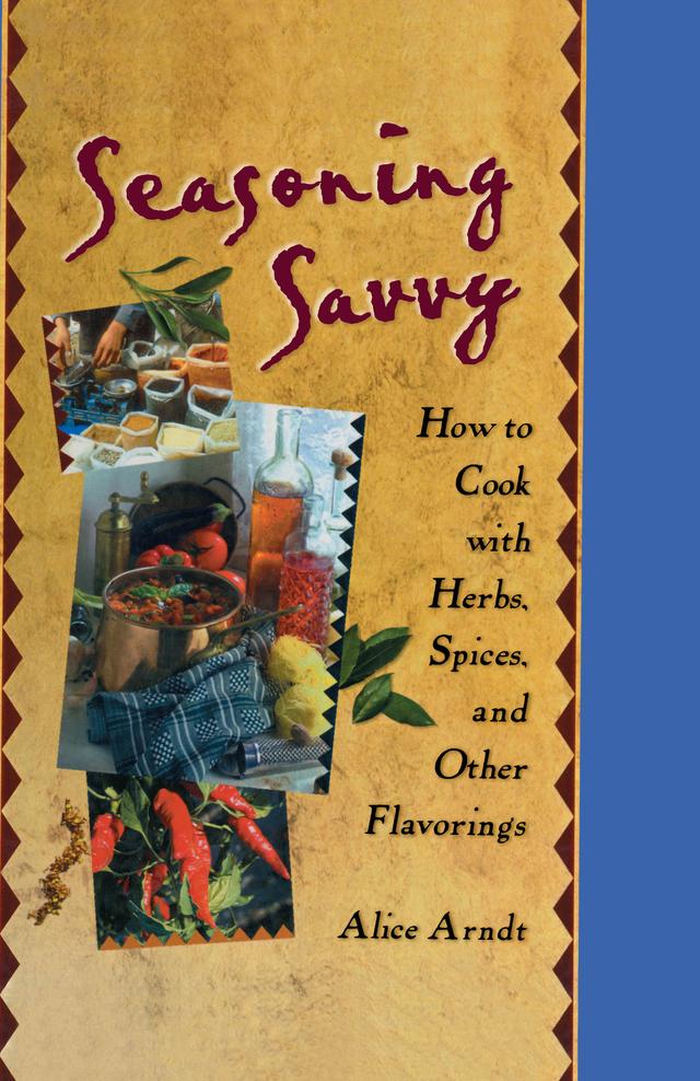 Seasoning Savvy by Alice Arndt
