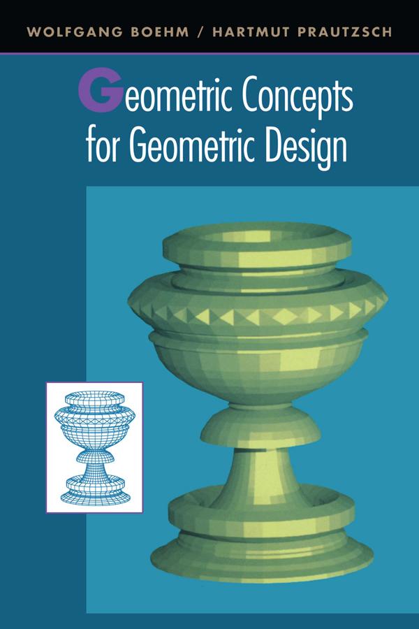 Geometric Concepts for Geometric Design by Hartmut Prautzsch, Wolfgang Boehm