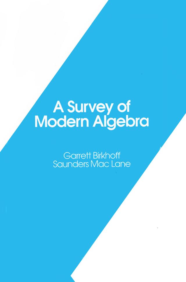 A Survey of Modern Algebra by Garrett Birkhoff, Saunders Mac Lane