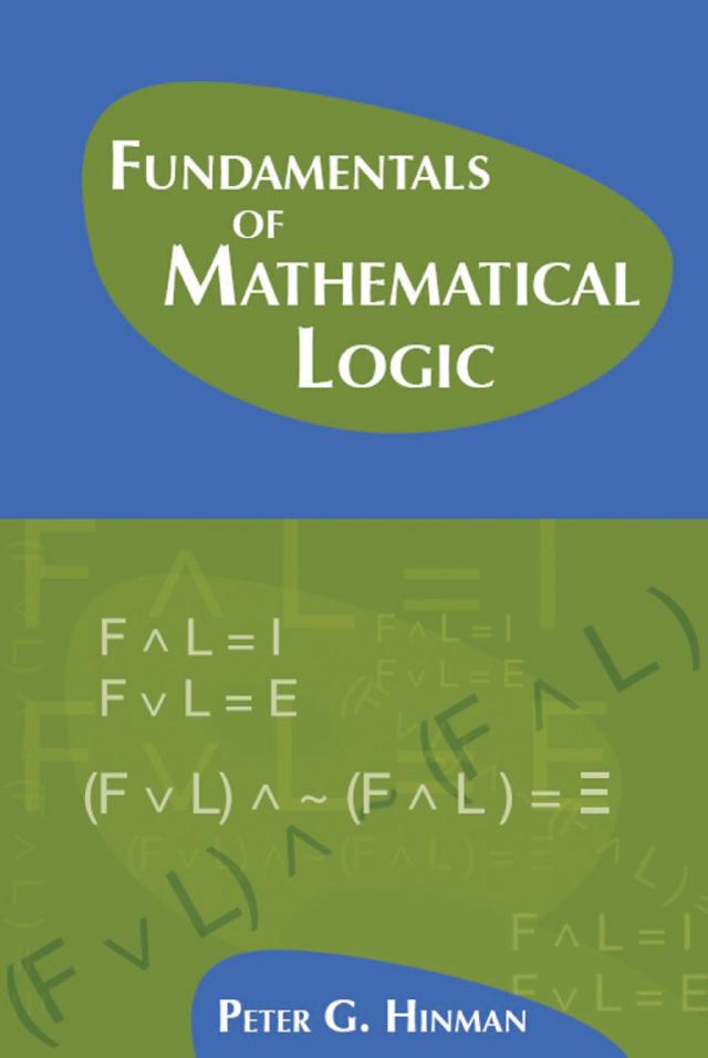 Fundamentals of Mathematical Logic by Peter G. Hinman
